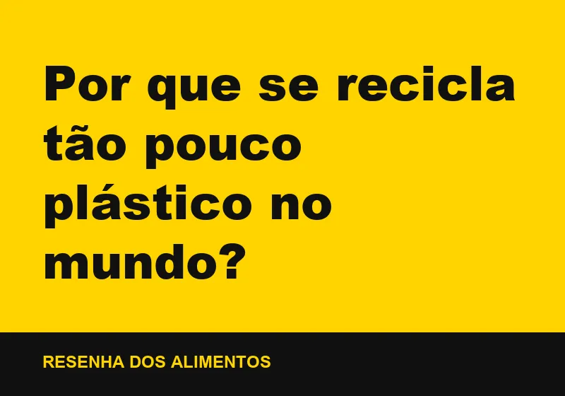 Por que se recicla tão pouco plástico no mundo?