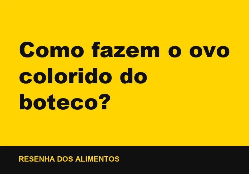 Como fazem o ovo colorido do boteco?