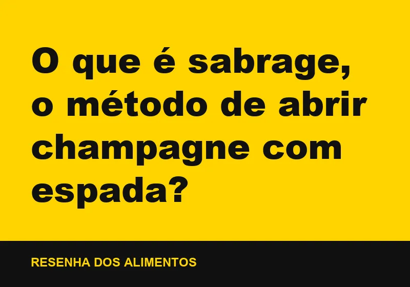 O que é sabrage, o método de abrir champagne com espada?