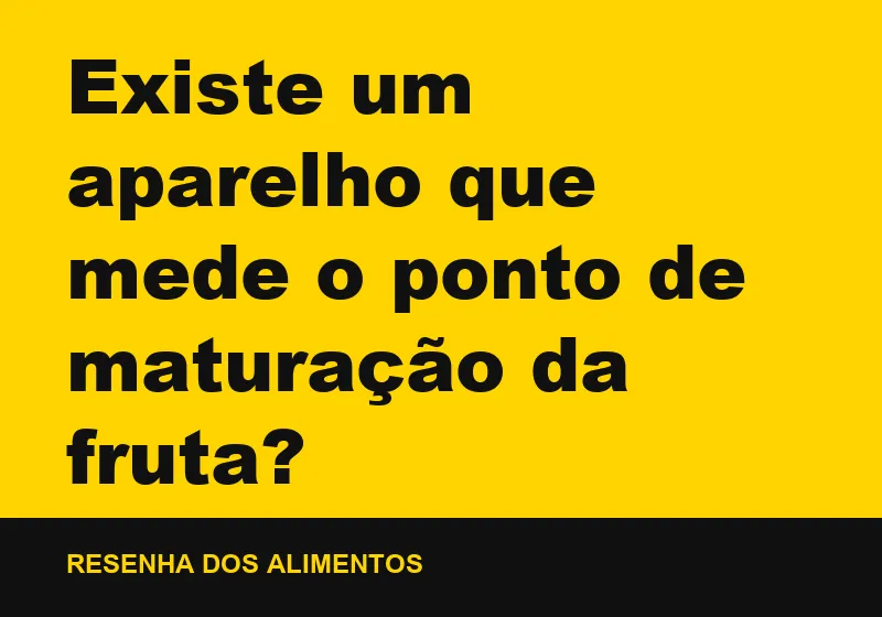 Existe um aparelho que mede o ponto de maturação da fruta?