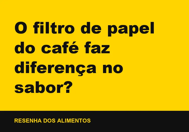 O filtro de papel do café faz diferença no sabor?