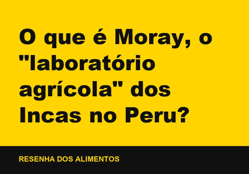 O que é Moray, o "laboratório agrícola" dos Incas no Peru?