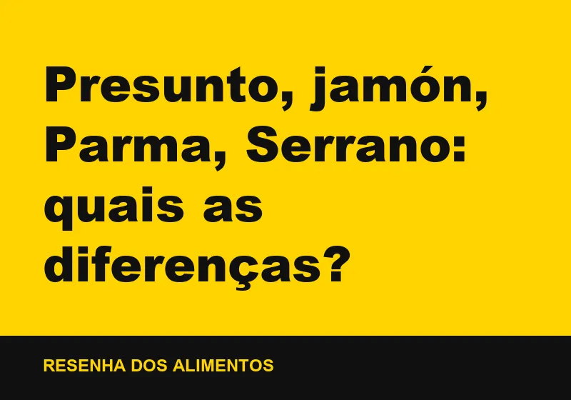 Presunto, jamón, Parma, Serrano: quais as diferenças?