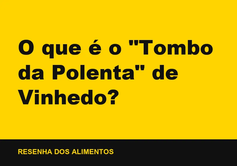 O que é o "Tombo da Polenta" de Vinhedo?