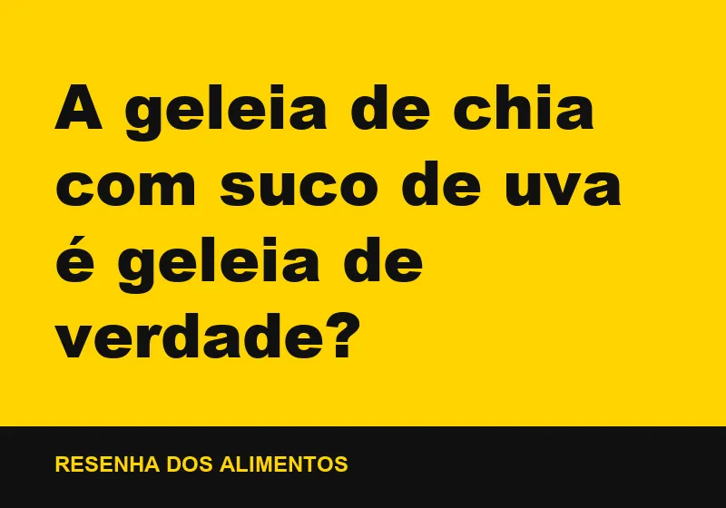 A geleia de chia com suco de uva é geleia de verdade?