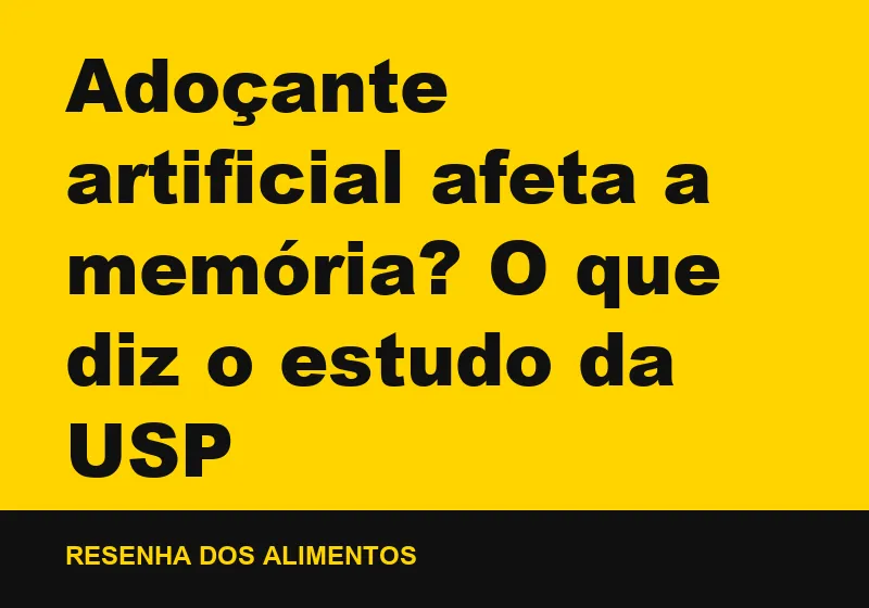 Adoçante artificial afeta a memória? O que diz o estudo da USP