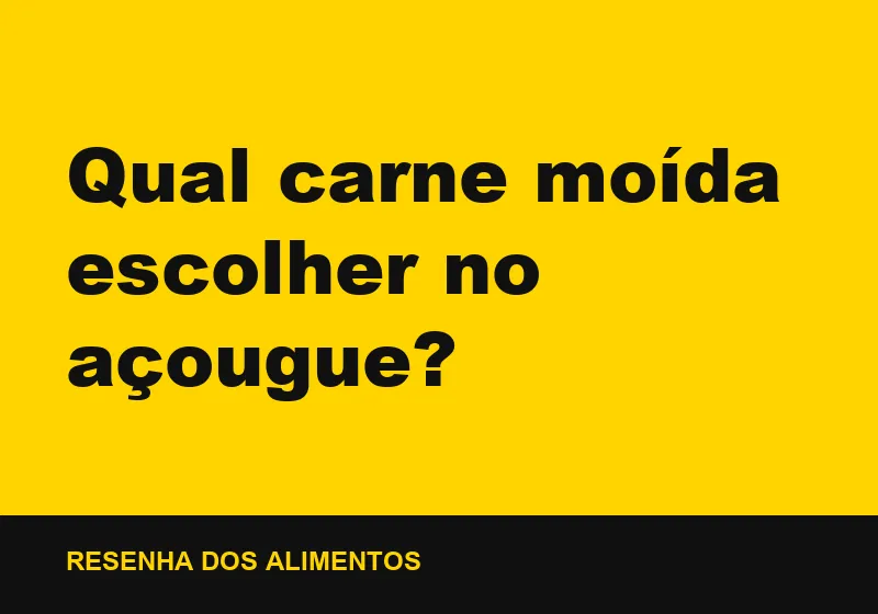 Qual carne moída escolher no açougue?