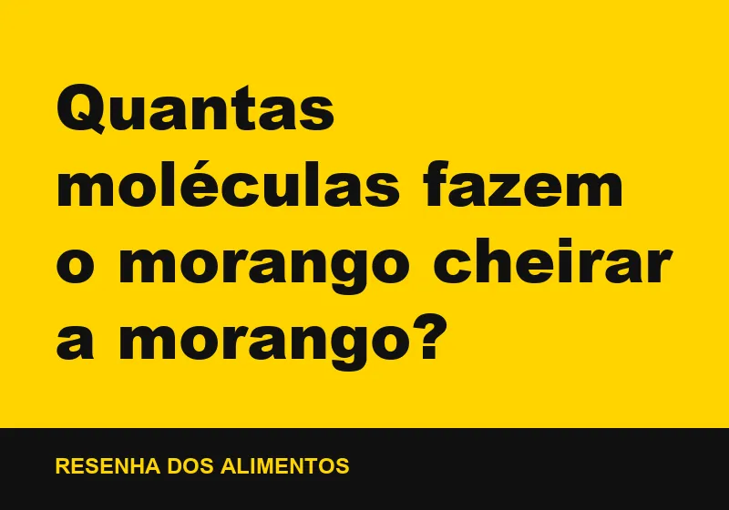 Quantas moléculas fazem o morango cheirar a morango?