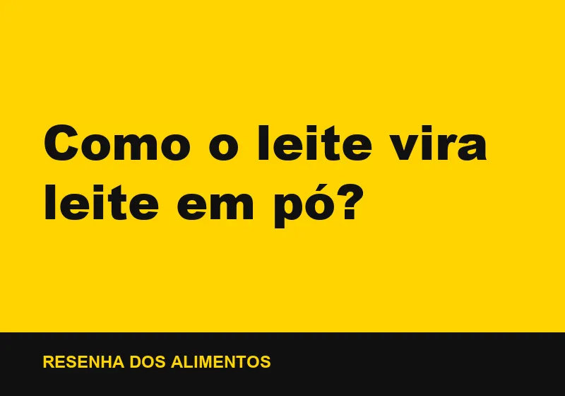 Como o leite vira leite em pó?