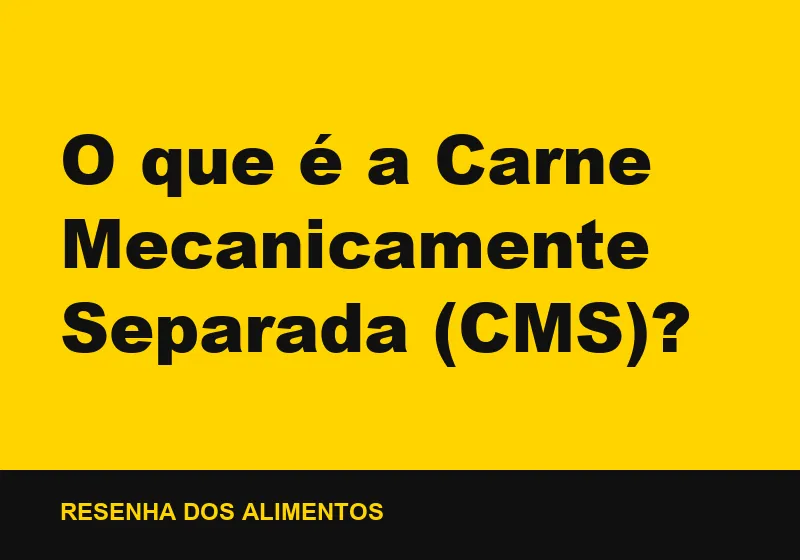 O que é a Carne Mecanicamente Separada (CMS)?
