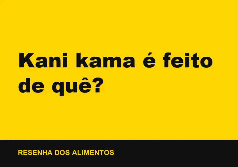 Kani kama é feito de quê?