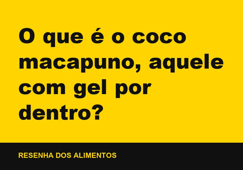 O que é o coco macapuno, aquele com gel por dentro?