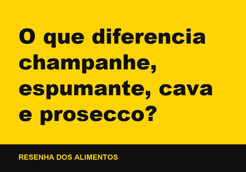 O que diferencia champanhe, espumante, cava e prosecco?