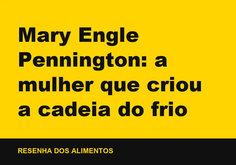 Mary Engle Pennington: a mulher que criou a cadeia do frio