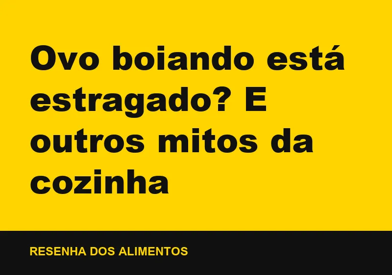 Ovo boiando está estragado? E outros mitos da cozinha