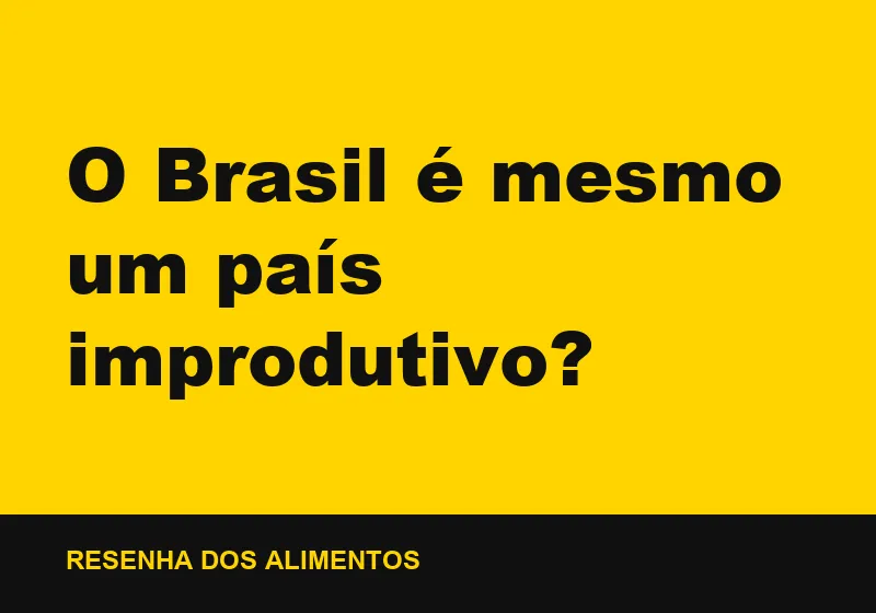 O Brasil é mesmo um país improdutivo?