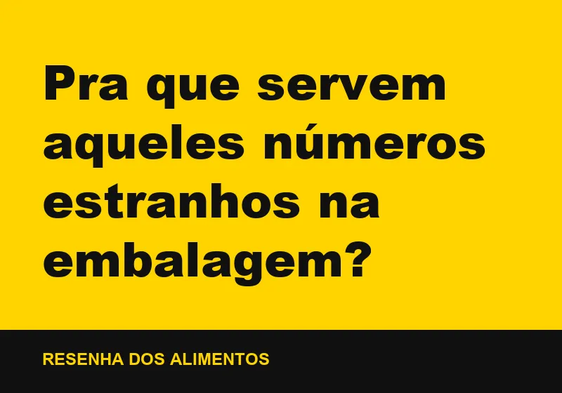 Pra que servem aqueles números estranhos na embalagem?