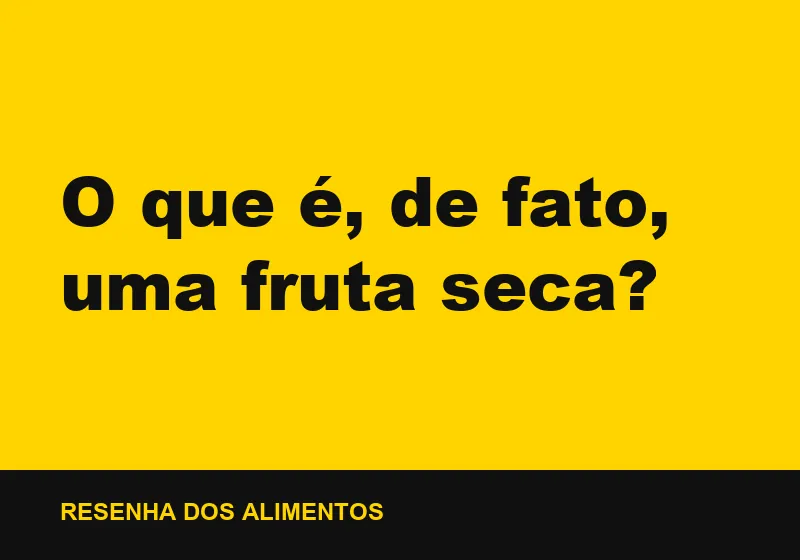 O que é, de fato, uma fruta seca?