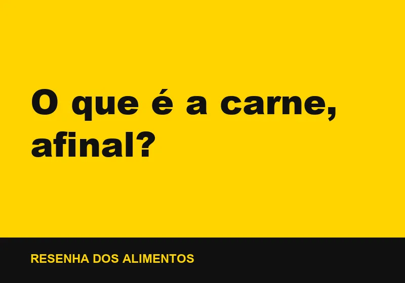 O que é a carne, afinal?