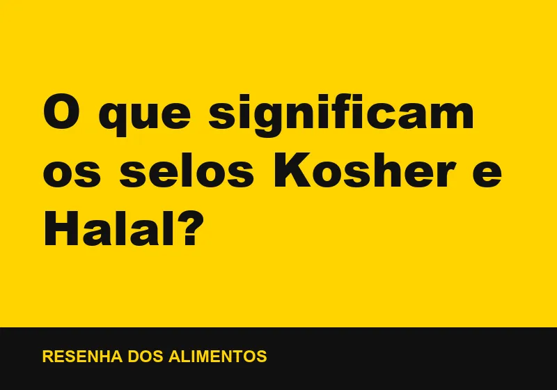 O que significam os selos Kosher e Halal?
