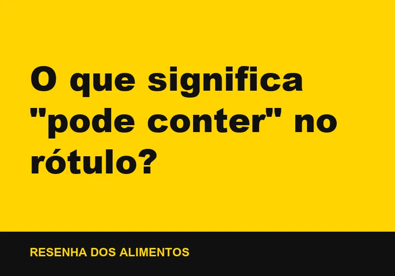 O que significa "pode conter" no rótulo?