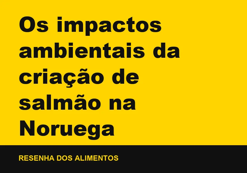Os impactos ambientais da criação de salmão na Noruega