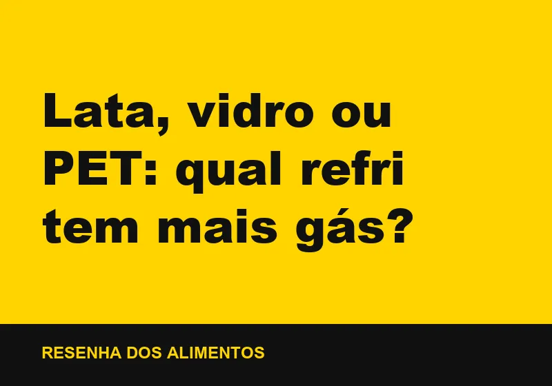 Lata, vidro ou PET: qual refri tem mais gás?
